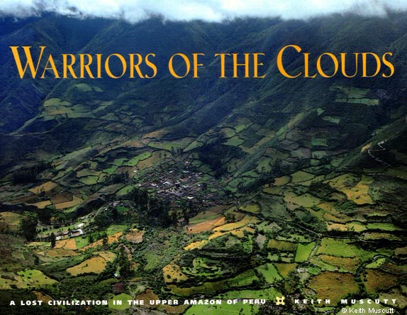 Warriors of the Clouds:  A Lost Civilization in the Upper Amazon of Peru by Keith Muscutt -  Keith Muscutt